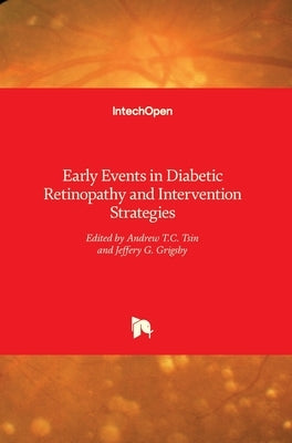 Early Events in Diabetic Retinopathy and Intervention Strategies by Tsin, Andrew