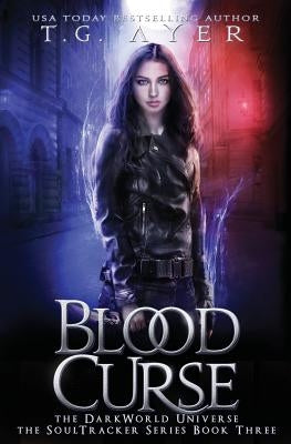 Blood Curse: A SoulTracker Novel #3: A DarkWorld Series by Ayer, T. G.