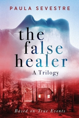 The False Healer: A Trilogy by Sevestre, Paula
