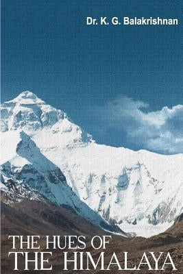 The Hues of the Himalaya by Balakrishnan, K. G.