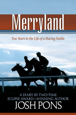 Merryland: Two Years in the Life of a Racing Stable by Pons, Josh