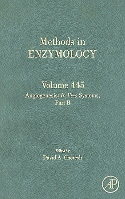 Angiogenesis: In Vivo Systems, Part B: Volume 445 by Cheresh, David A.