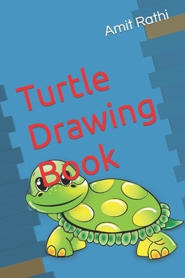 Turtle Drawing Book by Rathi, Amit