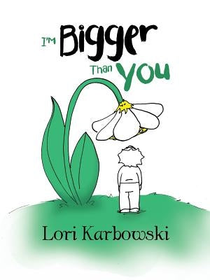 I'm Bigger Than You by Karbowski, Lori
