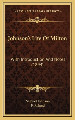 Johnson's Life Of Milton: With Introduction And Notes (1894) by Johnson, Samuel