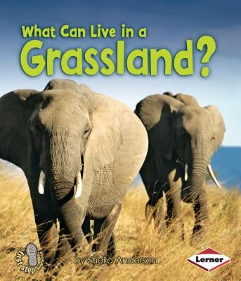 What Can Live in a Grassland? by Anderson, Sheila