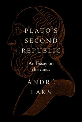 Plato's Second Republic: An Essay on the Laws by Laks, André