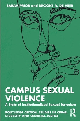 Campus Sexual Violence: A State of Institutionalized Sexual Terrorism by Prior, Sarah
