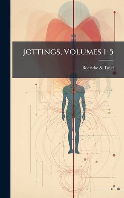 Jottings, Volumes 1-5 by &. Tafel, Boericke