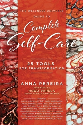 The Wellness Universe Guide to Complete Self-Care: 25 Tools for Transformation by Pereira, Anna