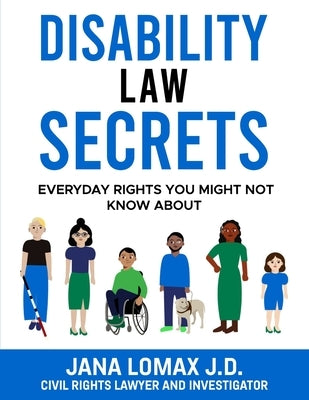 Disability Law Secrets: Everyday Rights You Might Not Know About by Lomax J. D., Jana