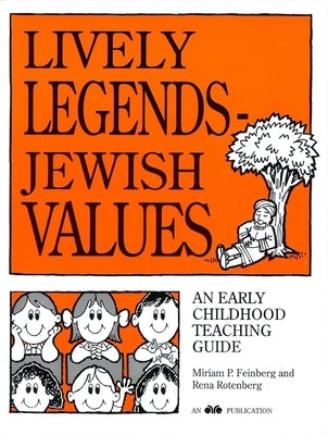 Lively Legends - Jewish Values: An Early Childhood Teaching Guide by House, Behrman