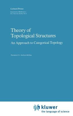Theory of Topological Structures: An Approach to Categorical Topology by Preuß, Gerhard