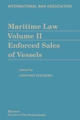 Maritime Law Volume II Enforced Sales of Vessels by Hagberg, Lennart