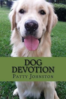 Dog Devotion: A Devotional For Dog Lovers by McCurdy, Amanda Johnston