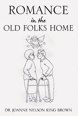 Romance In The Old Folks Home by Brown, Joanne Nelson King