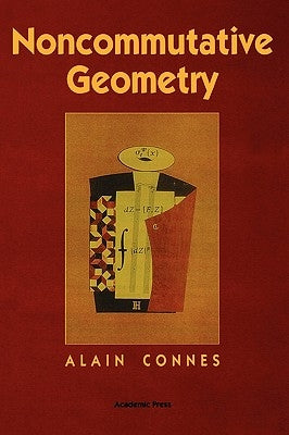 Noncommutative Geometry by Connes, Alain