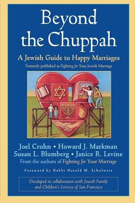 Beyond the Chuppah: A Jewish Guide to Happy Marriages by Crohn, Joel