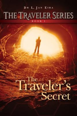 The Traveler's Secret: Book One by Eira, L. Jan