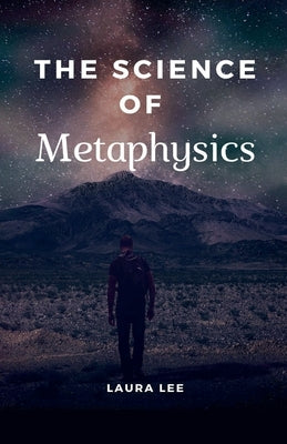 The Science of Metaphysics by Lee, Laura