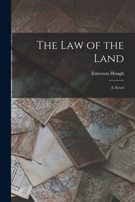 The Law of the Land by Hough, Emerson