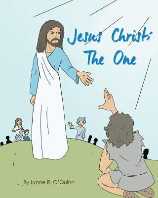 Jesus Christ: The One by O'Quinn, Lynne R.
