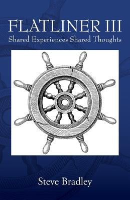 Flatliner III: Shared Experiences Shared Thoughts by Bradley, Steve