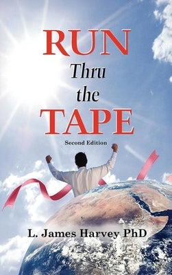 Run Thru the Tape: Second Edition by Harvey, L. James