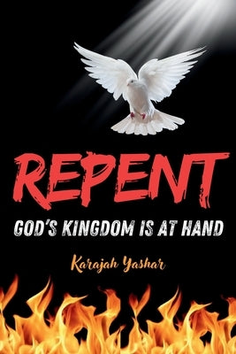 Repent: God's Kingdom is at Hand by Yashar