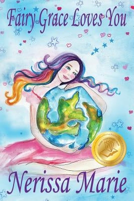 Fairy Grace Loves You (Children's Book about a Fairy and Divine Grace, Picture Books, Preschool Books, Ages 2-8, Kindergarten, Toddler Books, Kids Boo by Marie, Nerissa