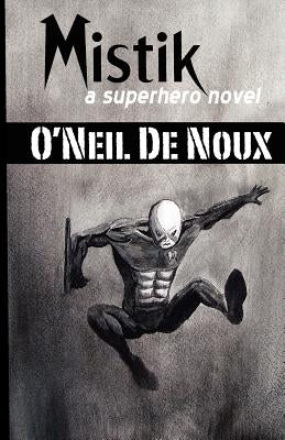 Mistik: A Superhero Novel by De Noux, Vincent
