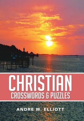 Christian Crosswords & Puzzles by Elliott, Andre W.