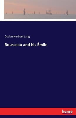 Rousseau and his Émile by Lang, Ossian Herbert