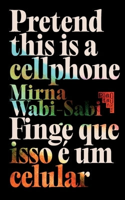 Pretend This Is A Cellphone ◣ Finge Que Isso ﾉ Um Celular by Wabi-Sabi, Mirna
