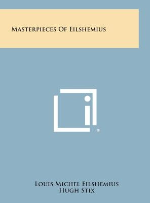 Masterpieces of Eilshemius by Eilshemius, Louis Michel