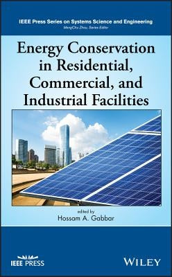 Energy Conservation in Residential, Commercial, and Industrial Facilities by Gabbar, Hossam A.