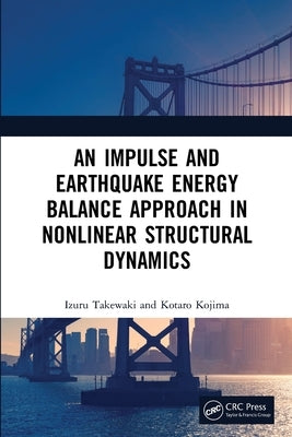 An Impulse and Earthquake Energy Balance Approach in Nonlinear Structural Dynamics by Takewaki, Izuru