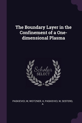 The Boundary Layer in the Confinement of a One-dimensional Plasma by Weitzner, H.