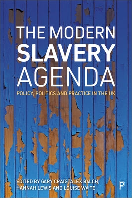 The Modern Slavery Agenda: Policy, Politics and Practice by Theron, Colleen