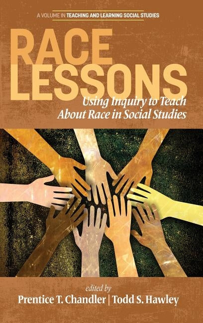 Race Lessons: Using Inquiry to Teach About Race in Social Studies by Chandler, Prentice T.