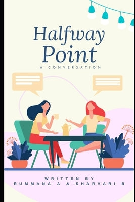 Halfway Point by Sharvari B., Rummana a.