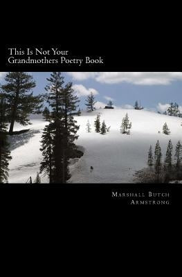 This Is Not Your Grandmothers Poetry Book by Armstrong, Marshall Butch