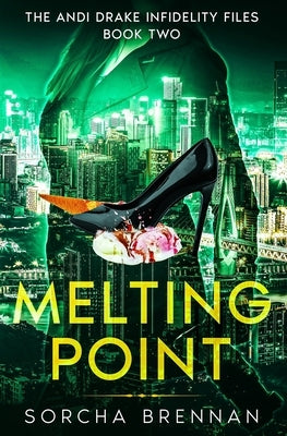 Melting Point: The Andi Drake Infidelity Files: Book Two by Brennan, Sorcha