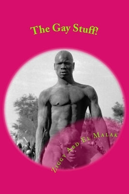 The Gay Stuff! by Abd El Malak, Ziggy