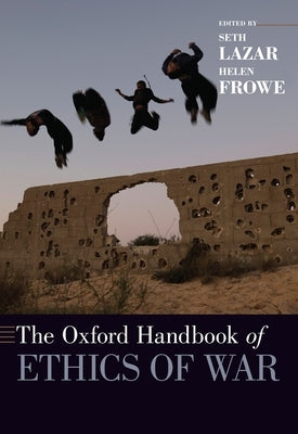 The Oxford Handbook of Ethics of War by Lazar, Seth