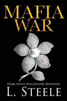 Mafia War: Dark Mafia Romance by Steele, L.
