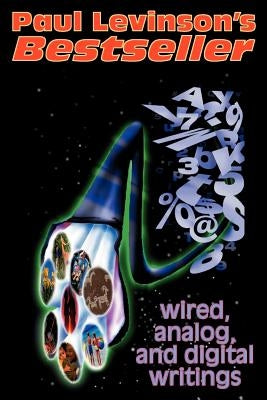 Bestseller: Wired, Analog, and Digital Writings by Levinson, Paul