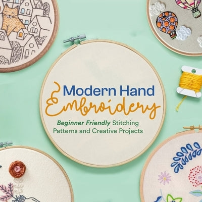 Modern Hand Embroidery: Beginner Friendly Stitching Patterns and Creative Projects by Rodriguez, Wayne
