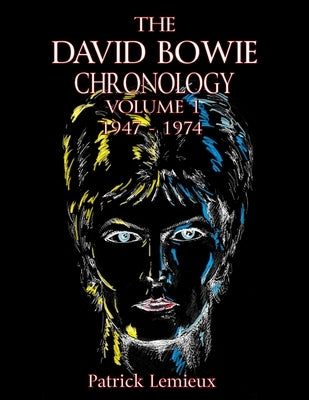 The David Bowie Chronology, Volume 1 1947 - 1974 by LeMieux, Patrick