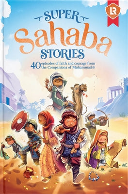 Super Sahaba Stories: 40 Episodes of Faith and Courage by Khatri, Zaheer
